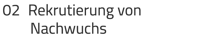 02 Rekrutierung von Nachwuchs