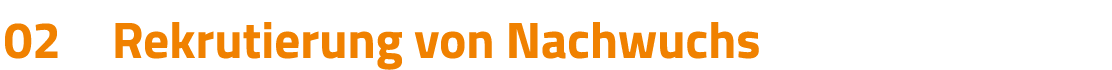 02 Rekrutierung von Nachwuchs
