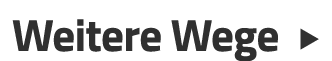 Weitere Wege  
